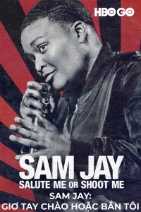 Sam Jay: Giơ Tay Chào Hoặc Bắn Tôi