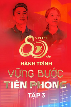 Hành Trình Vững Bước Tiên Phong - Tập 3: Hồi Sinh, Dựng Xây Hòa Bình