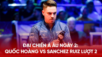 Đại chiến Á Âu ngày 2: Dương Quốc Hoàng vs Sanchez Ruiz lượt 2