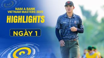 Highlights Giải Golf Chuyên Nghiệp Nam Á Bank Vietnam Masters 2025 - Ngày 1