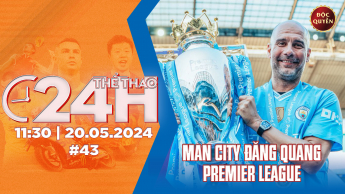 Số 43: Man City đăng quang Premier League - Thể thao 24h